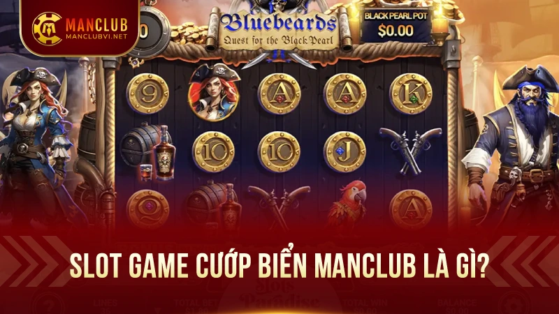Slotgame Cướp Biển ManClub : Trò chơi nổ hũ hấp dẫn 2025 1 Slotgame cướp biển ManClub là gì?