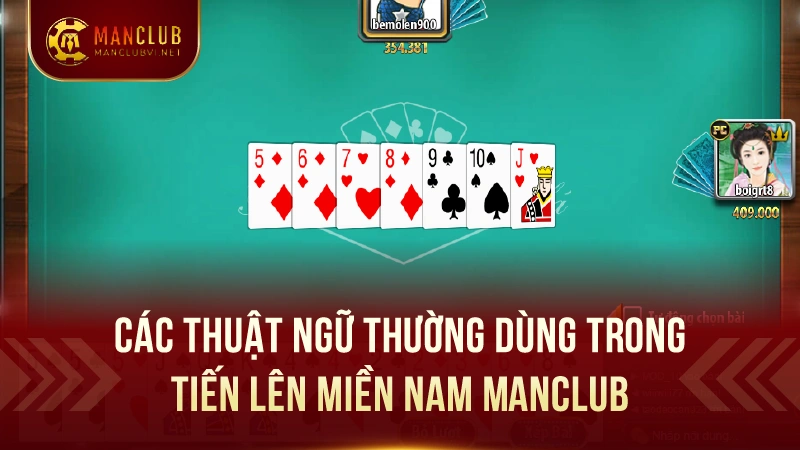 Tiến Lên Miền Nam ManClub: Game bài huyền thoại 2 Các thuật ngữ thường dùng trong Tiến Lên Miền Nam ManClub