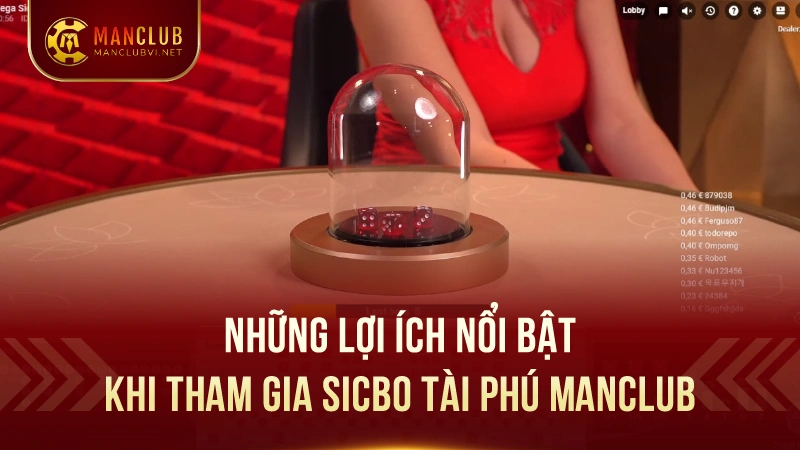 Sicbo Tài Phú ManClub: Chơi Dễ Dàng, Thưởng Giá Trị 2 Những lợi ích nổi bật khi tham gia Sicbo tài phú ManClub