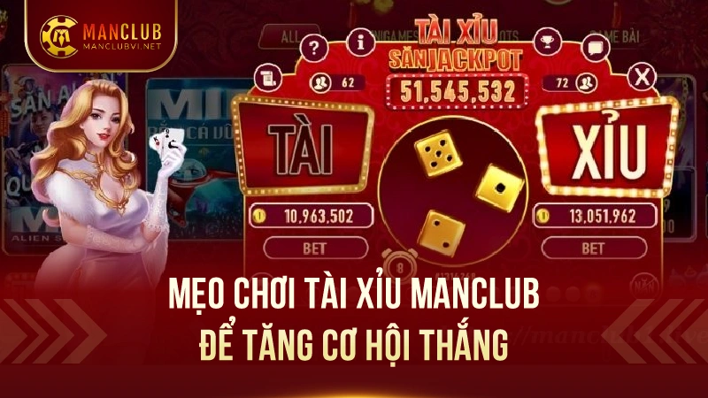 Tài XỉuManClub - Vui Chơi Thả Ga, Cơ Hội Thắng Lớn 3 Mẹo Chơi Tài Xỉu ManClub Để Tăng Cơ Hội Thắng
