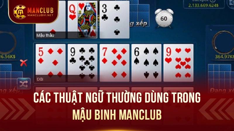 ManClub Mậu Binh - Sôi Động, Thách Thức Trí Tuệ 2 Các Thuật Ngữ Thường Dùng trong Mậu Binh ManClub