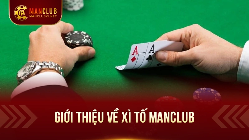 Xì TốManClub – Nơi Thể Hiện Bản Lĩnh Chiến Thuật Đỉnh Cao 1 Giới Thiệu Về Xì Tố ManClub