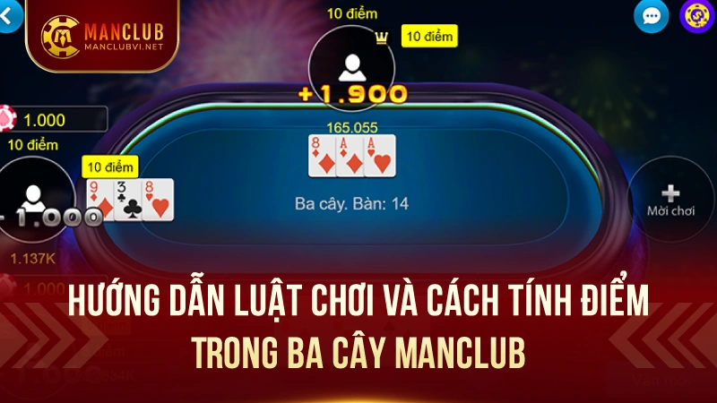 Ba Cây ManClub - Hòa Mình Vào Thế Giới Game Bài Đỉnh Cao 2 Luật chơi và cách tính điểm game bài 3 cây