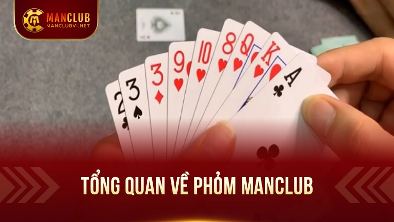 Phỏm ManClub – Sân Chơi Bài Trí Tuệ Đẳng Cấp 1 Tổng quan về Phỏm ManClub
