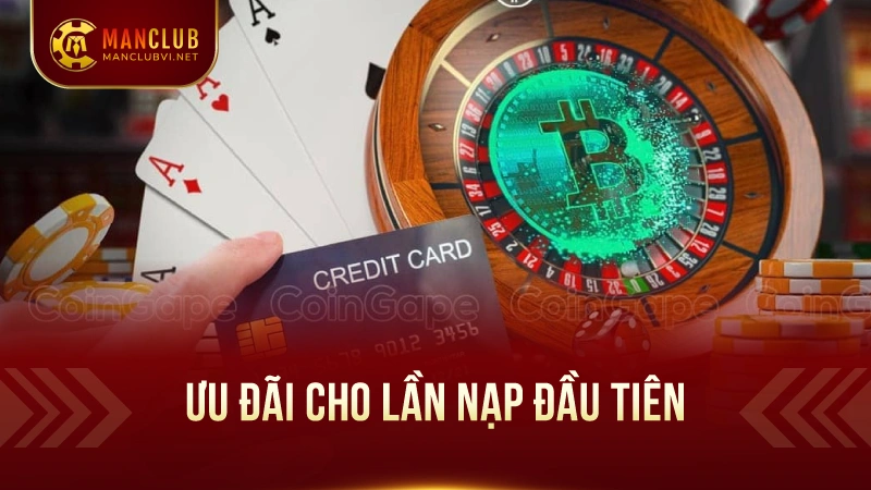 Các Khuyến Mãi Đặc Biệt tại ManClub 1 Ưu Đãi Cho Lần Nạp Đầu Tiên