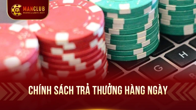 Các Khuyến Mãi Đặc Biệt tại ManClub 2 Chính Sách Trả Thưởng Hàng Ngày