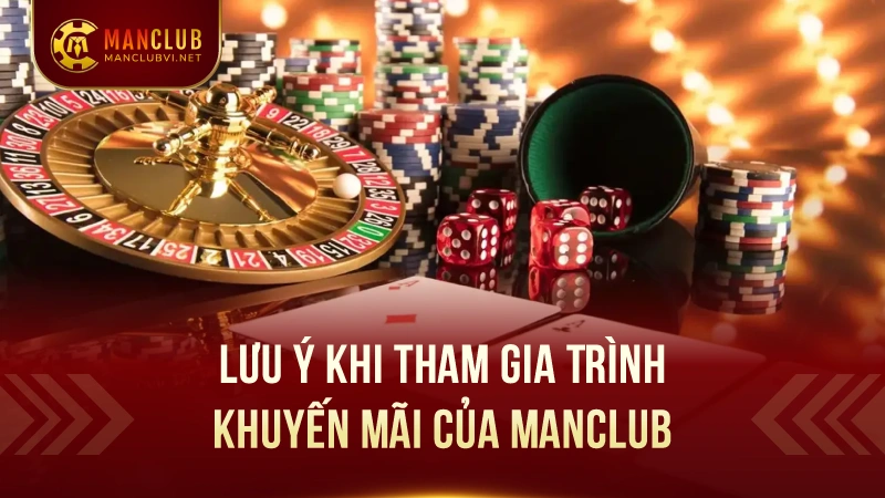 Các Khuyến Mãi Đặc Biệt tại ManClub 5 Điều Cần Lưu Ý Khi Tham Gia Các Chương Trình Khuyến Mãi Của ManClub