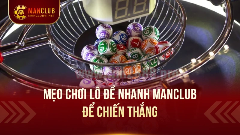 Lô Đề nhanh ManClub: Mẹo Hay Thắng Lớn Ít Người Biết 3 Mẹo Chơi Lô Đề nhanh ManClub Để Chiến Thắng