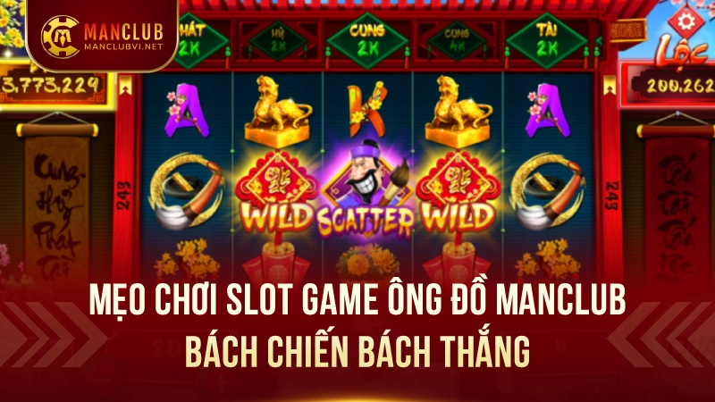 Slotgame Ông Đồ ManClub 3 Mẹo Chơi Slot Game Ông Đồ ManClub Bách Chiến Bách Thắng
